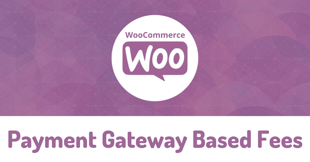 WooCommerce Payment Gateway Based Fees
